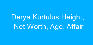 Derya Kurtulus Height, Net Worth, Age, Affair