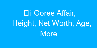 Eli Goree Affair, Height, Net Worth, Age, More