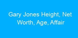 Gary Jones Height, Net Worth, Age, Affair
