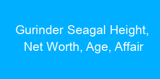 Gurinder Seagal Height, Net Worth, Age, Affair