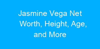 Jasmine Vega Net Worth, Height, Age, and More