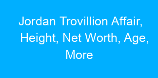 Jordan Trovillion Affair, Height, Net Worth, Age, More