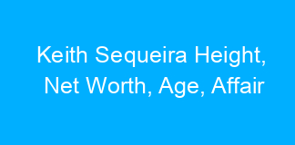 Keith Sequeira Height, Net Worth, Age, Affair