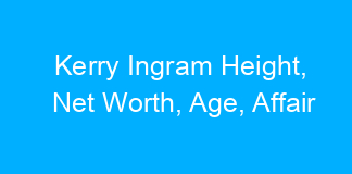 Kerry Ingram Height, Net Worth, Age, Affair