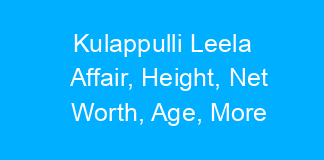 Kulappulli Leela Affair, Height, Net Worth, Age, More