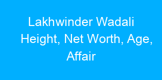 Lakhwinder Wadali Height, Net Worth, Age, Affair