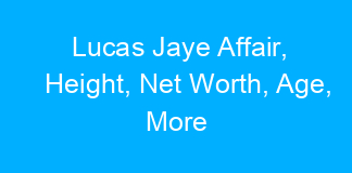 Lucas Jaye Affair, Height, Net Worth, Age, More