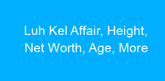 Luh Kel Affair, Height, Net Worth, Age, More