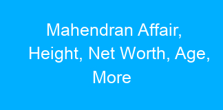 Mahendran Affair, Height, Net Worth, Age, More
