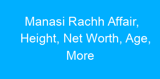 Manasi Rachh Affair, Height, Net Worth, Age, More