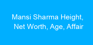 Mansi Sharma Height, Net Worth, Age, Affair