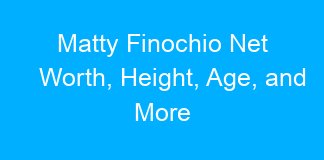 Matty Finochio Net Worth, Height, Age, and More
