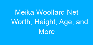 Meika Woollard Net Worth, Height, Age, and More