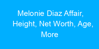 Melonie Diaz Affair, Height, Net Worth, Age, More