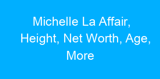 Michelle La Affair, Height, Net Worth, Age, More