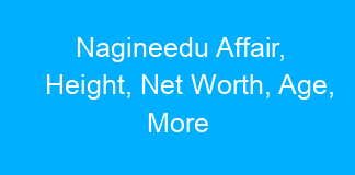 Nagineedu Affair, Height, Net Worth, Age, More