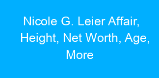 Nicole G. Leier Affair, Height, Net Worth, Age, More