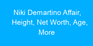 Niki Demartino Affair, Height, Net Worth, Age, More