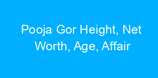 Pooja Gor Height, Net Worth, Age, Affair