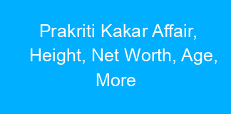 Prakriti Kakar Affair, Height, Net Worth, Age, More
