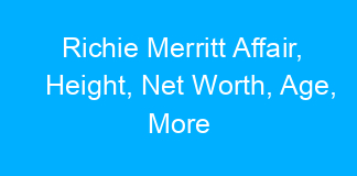 Richie Merritt Affair, Height, Net Worth, Age, More