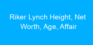 Riker Lynch Height, Net Worth, Age, Affair