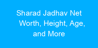 Sharad Jadhav Net Worth, Height, Age, and More
