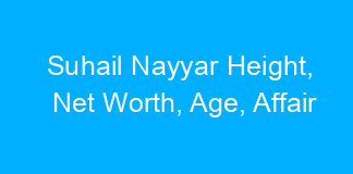 Suhail Nayyar Height, Net Worth, Age, Affair