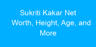 Sukriti Kakar Net Worth, Height, Age, and More