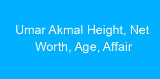 Umar Akmal Height, Net Worth, Age, Affair