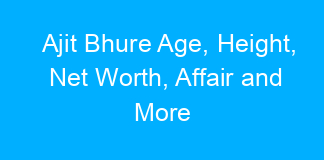 Ajit Bhure Age, Height, Net Worth, Affair and More