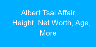 Albert Tsai Affair, Height, Net Worth, Age, More