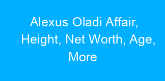 Alexus Oladi Affair, Height, Net Worth, Age, More