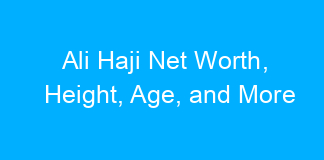 Ali Haji Net Worth, Height, Age, and More