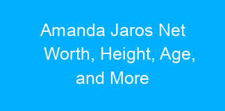 Amanda Jaros Net Worth, Height, Age, and More