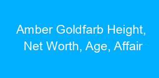 Amber Goldfarb Height, Net Worth, Age, Affair