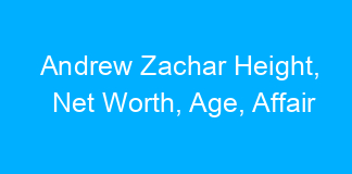 Andrew Zachar Height, Net Worth, Age, Affair