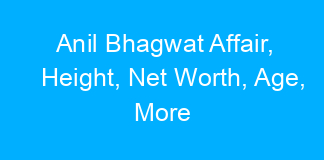Anil Bhagwat Affair, Height, Net Worth, Age, More