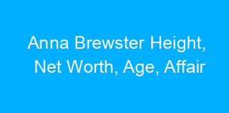 Anna Brewster Height, Net Worth, Age, Affair