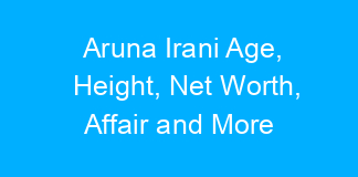 Aruna Irani Age, Height, Net Worth, Affair and More