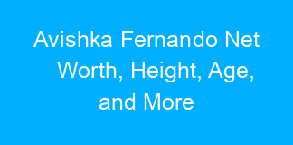 Avishka Fernando Net Worth, Height, Age, and More