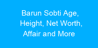 Barun Sobti Age, Height, Net Worth, Affair and More