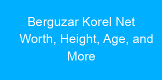 Berguzar Korel Net Worth, Height, Age, and More
