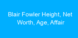 Blair Fowler Height, Net Worth, Age, Affair