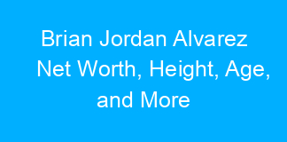 Brian Jordan Alvarez Net Worth, Height, Age, and More