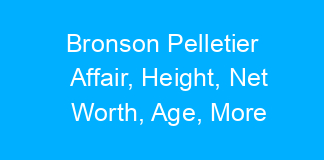 Bronson Pelletier Affair, Height, Net Worth, Age, More