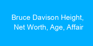 Bruce Davison Height, Net Worth, Age, Affair
