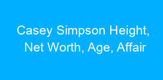 Casey Simpson Height, Net Worth, Age, Affair