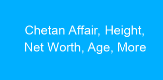 Chetan Affair, Height, Net Worth, Age, More