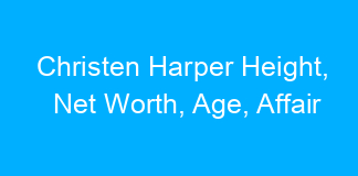 Christen Harper Height, Net Worth, Age, Affair